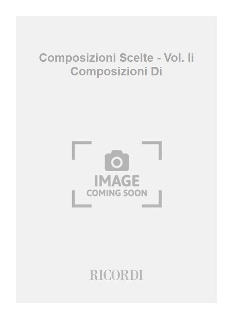 Composizioni Scelte - Vol. Ii Composizioni Di